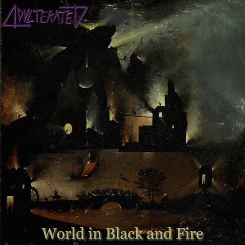 Adulterated : World in Black and Fire